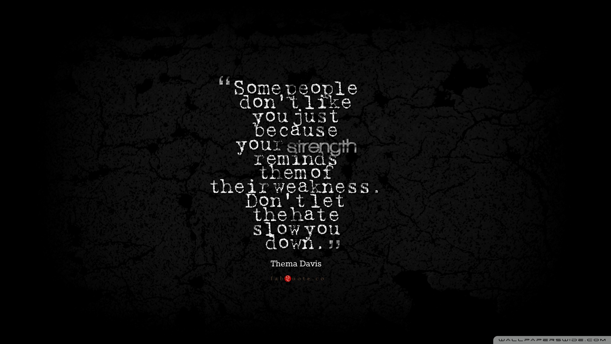 Thema Davis Quote about Strength, Weakness, Hate Ultra HD Desktop  Background Wallpaper for 4K UHD TV : Multi Display, Dual Monitor : Tablet :  Smartphone
