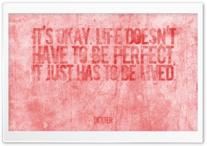 Dexter | Life doesnt have to be perfect wallpaper