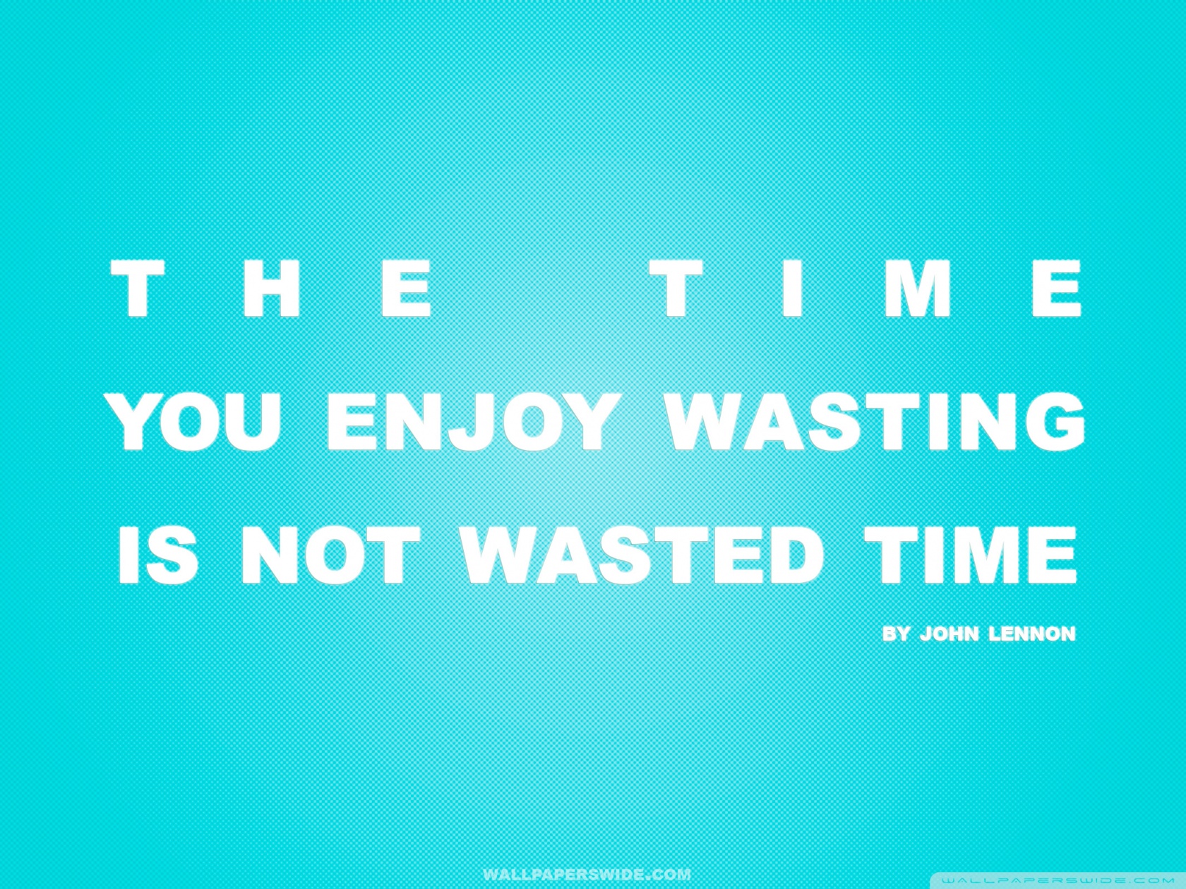 Time You Enjoy Wasting is Not Wasted Time Quote (Retro Blue) Ultra HD ...
